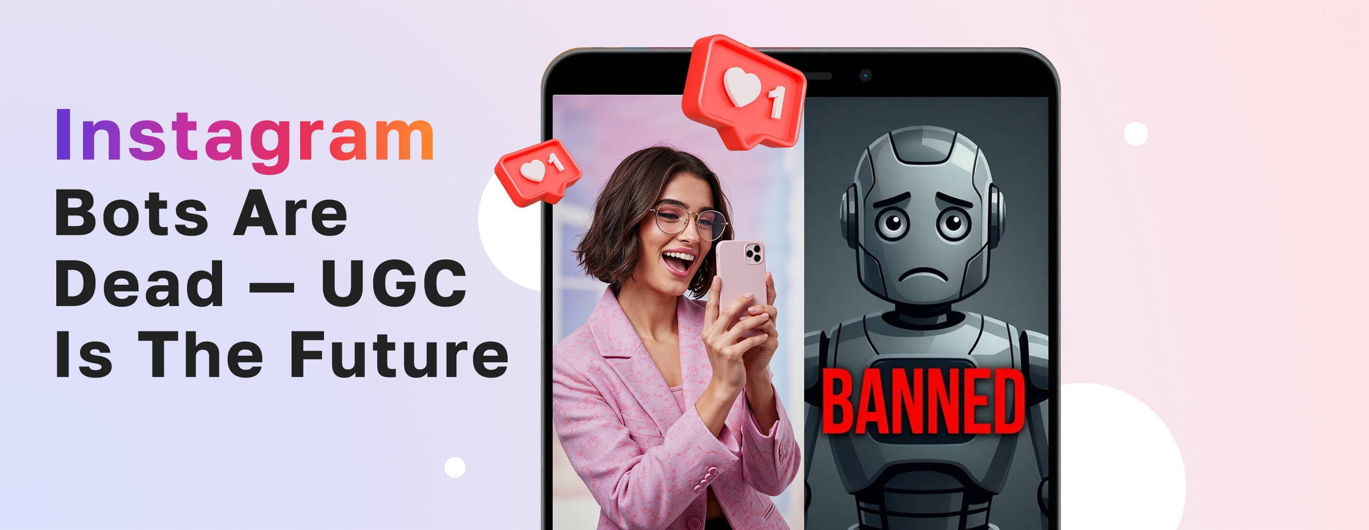 Instagram bots are dead: why UGC content is the future of Instagram growth